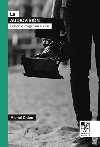 Libro LA AUDIOVISION SONIDO E IMAGEN EN EL CINE de CHION MICHEL en Colombia, cine