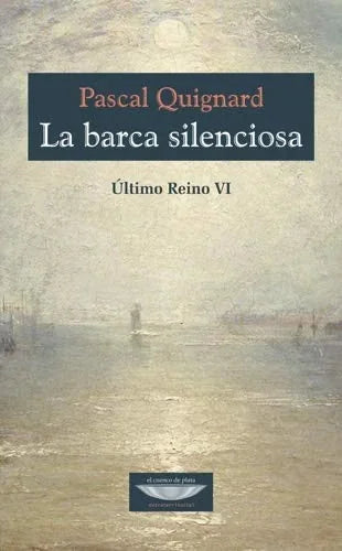 Libro LA BARCA SILENCIOSA ULTIMO REINO VI de QUIGNARD PASCAL en Colombia, literatura