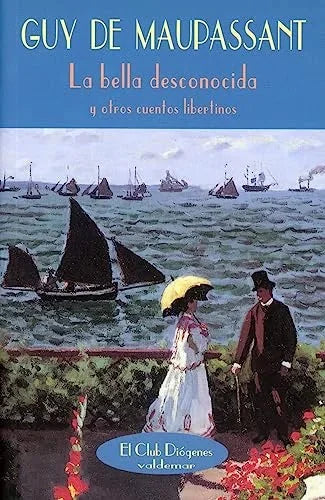 Libro LA BELLA DESCONOCIDA Y OTROS CUENTOS LIBERTINOS de DE MAUPASSANT GUY en Colombia, literatura