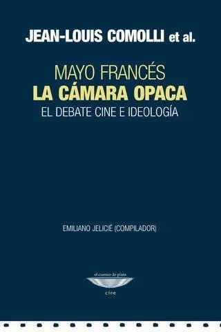 Libro LA CAMARA OPACA MAYO FRANCES EL DEBATE CINE E IDEOLOGIA de COMOLLI JEAN-LOUIS en Colombia, cine