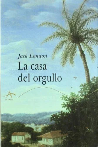 Libro LA CASA DEL ORGULLO de LONDON JACK en Colombia, literatura