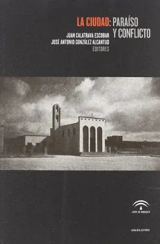Libro LA CIUDAD PARAISO Y CONFLICTO de CALATRAVA JUAN en Colombia, urbanismo