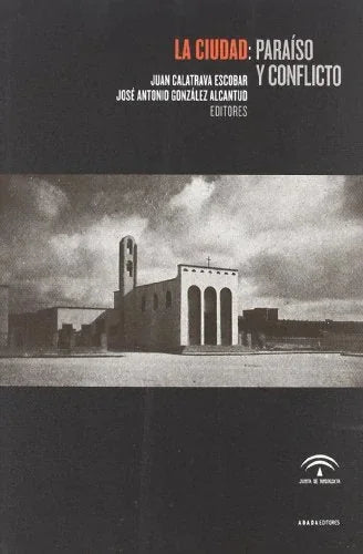 Libro LA CIUDAD PARAISO Y CONFLICTO de CALATRAVA JUAN en Colombia, urbanismo