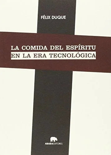Libro LA COMIDA DEL ESPIRITU EN LA ERA TECNOLOGICA de DUQUE FELIX en Colombia, ensayo filosofico