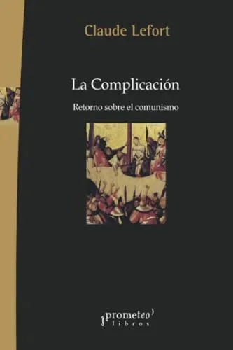 Libro LA COMPLICACION RETORNO SOBRE EL COMUNISMO de LEFORT CLAUDE en Colombia, politica