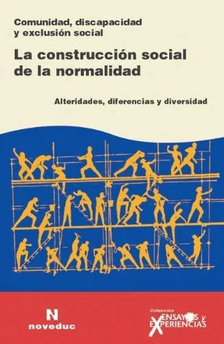 Libro LA CONSTRUCCION SOCIAL DE LA NORMALIDAD de VAIN PABLO Y ROSATO ANA (COORD en Colombia, pedagogia