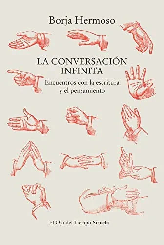 Libro LA CONVERSACION INFINITA: ENCUENTROS CON LA ESCRITURA Y EL PENSAMIENTO de HERMOSO BORJA en Colombia, ensayo