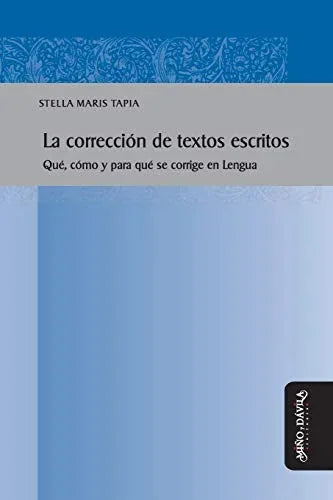 Libro LA CORRECCION DE TEXTOS ESCRITOS QUE COMO Y PARA QUE SE CORRIGE EN LENGUA de MARIS TAPIA STELLA en Colombia, lingüística