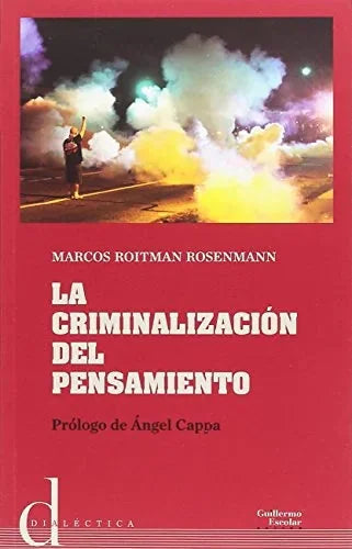 Libro LA CRIMINALIZACION DEL PENSAMIENTO de MARCOS ROITMAN ROSENMANN en Colombia, politica