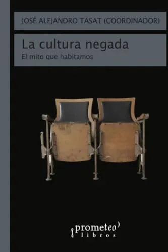 Libro LA CULTURA NEGADA EL MITO QUE HABITAMOS de TASAT JOSE ALEJANDRO en Colombia, ensayo