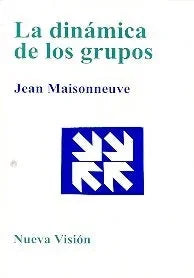 Libro LA DINAMICA DE LOS GRUPOS de JEAN MAISONNEUVE en Colombia, sociologia