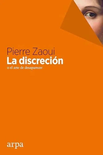 Libro LA DISCRECION O EL ARTE DE DESAPARECER de ZAOUI PIERRE en Colombia, autoayuda