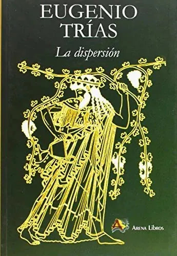 Libro LA DISPERSION de TRIAS EUGENIO en Colombia, filosofia