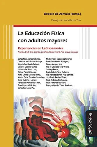 Libro LA EDUCACION FISICA CON ADULTOS MAYORES EXPERIENCIAS EN LATINOAMERICA de DOMIZIO DEBORA DI. COMP. en Colombia, educacion