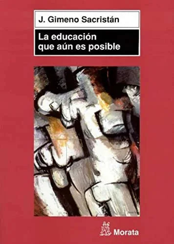 Libro LA EDUCACION QUE AUN ES POSIBLE de SACRISTAN JIMENO en Colombia, pedagogia