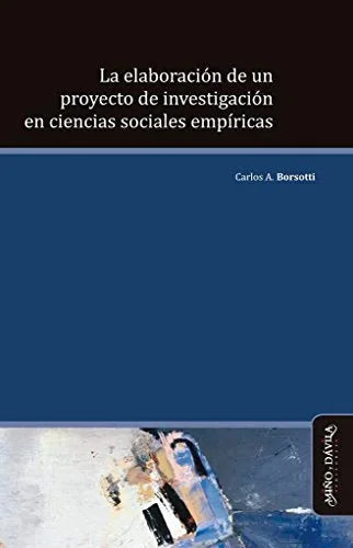 Libro LA ELABORACION DE UN PROYECTO DE INVESTIGACION EN CIENCIAS SOCIALES EMPIRICAS de BORSOTTI CARLOS A. en Colombia, investigacion
