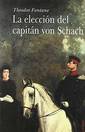 La Eleccion Del Capitan Von Schach - Fontane Theodor - Alba