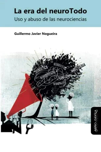 Libro LA ERA DEL NEURO TODO USO Y ABUSO DE LAS NEUROCIENCIAS de NOGUEIRA GUILLERMO JAVIER en Colombia, pedagogia