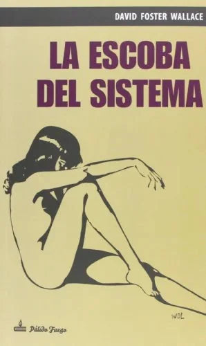 Libro LA ESCOBA DEL SISTEMA de FOSTER WALLACE DAVID en Colombia, literatura
