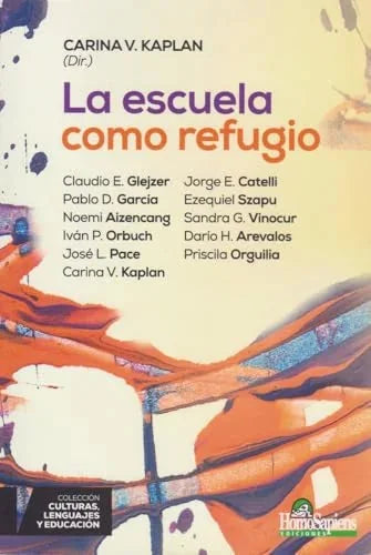 Libro LA ESCUELA COMO REFUGIO de KAPLAN CARINA DIR. en Colombia, educacion