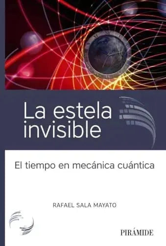 Libro LA ESTELA INVISIBLE: EL TIEMPO EN MECANICA CUANTICA de SALA MAYATO RAFAEL en Colombia, ciencia