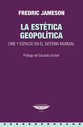 Libro LA ESTETICA GEOPOLITICA CINE Y ESPACIO EN EL SISTEMA MUNDIAL de JAMESON FREDRIC en Colombia, cine