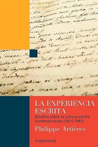 Libro LA EXPERIENCIA ESCRITA ESTUDIOS SOBRE LA CULTURA ESCRITA CONTEMPORANEA (1871 1981) de ARTIERES PHILIPPE en Colombia, lingüística
