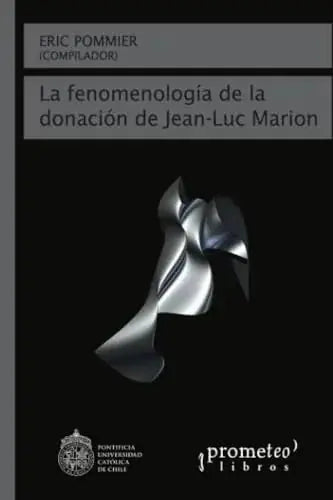 Libro LA FENOMENOLOGIA DE LA DONACION DE JEAN LUC MARION de POMMIER ERIC. COMP. en Colombia, filosofia