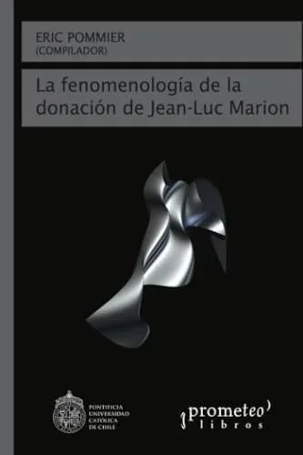Libro LA FENOMENOLOGIA DE LA DONACION DE JEAN LUC MARION de POMMIER ERIC. COMP. en Colombia, filosofia