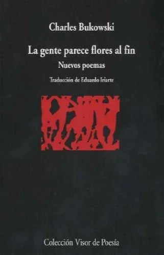 Libro LA GENTE PARECE FLORES AL FIN NUEVOS POEMAS de BUKOWSKI CHARLES en Colombia, poesia
