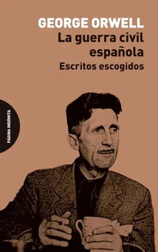 Libro LA GUERRA CIVIL ESPAÑOLA ESCRITOS ESCOGIDOS de ORWELL GEORGE en Colombia, historia