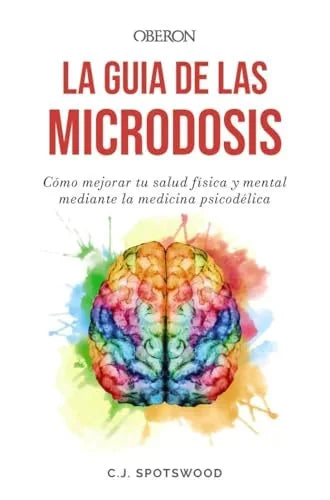 Libro LA GUIA DE LAS MICRODOSIS COMO MEJORAR TU SALUD FISICA Y MENTAL MEDIANTE LA MEDICINA PSICODELICA de SPOTSWOOD C.S. en Colombia, medicina