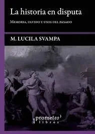 Libro LA HISTORIA EN DISPUTA de SVAMPA M LUCIA en Colombia, historia