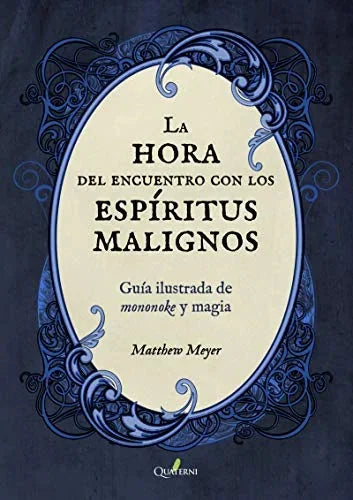 Libro LA HORA DEL ENCUENTRO CON LOS ESPIRITUS MALIGNOS. GUÍA ILUSTRADA DE MONONOKE Y MAGIA de MEYER MATTHEW en Colombia, orientalismo