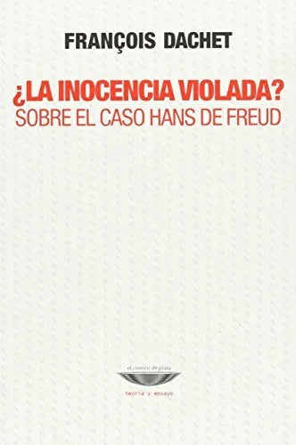 Libro LA INOCENCIA VIOLADA? SOBRE EL CASO DE FREUD de DACHET FRANCOISE en Colombia, psicoanalisis