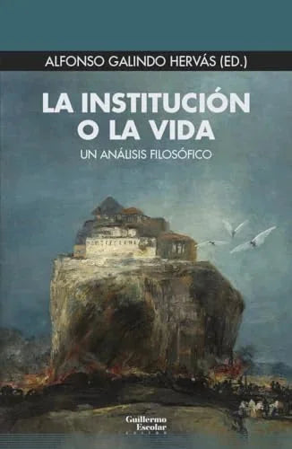 Libro LA INSTITUCION O LA VIDA UN ANALISIS FILOSOFICO de GALINDO HERVAS ALFONSO ED. en Colombia, filosofia