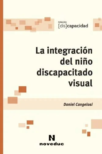 Libro LA INTEGRACION DEL NINO DISCAPACITADO VISUAL de CANGELOSI DANIEL en Colombia, pedagogia