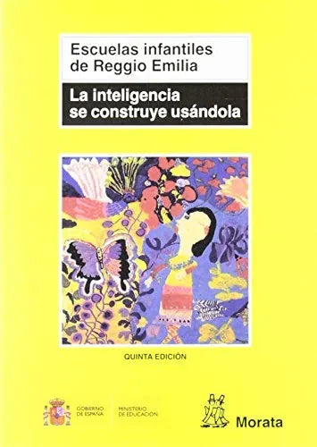 Libro LA INTELIGENCIA SE CONSTRUYE USANDOLA de ESCUELAS INFANTILES DE REGGIO en Colombia, pedagogia
