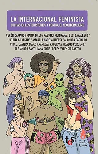 Libro LA INTERNACIONAL FEMINISTA LUCHAS EN LOS TERRITOTIOS Y CONTRA EL NEOLIBERALISMO de GAGO VERONICA- MALO MAERTA Y O en Colombia, politica