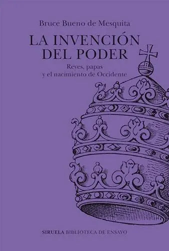 Libro LA INVENCION DEL PODER REYES PAPAS Y EL NACIMIENTO DE OCCIDENTE de BUENO DE MESQUITA BRUCE en Colombia, historia
