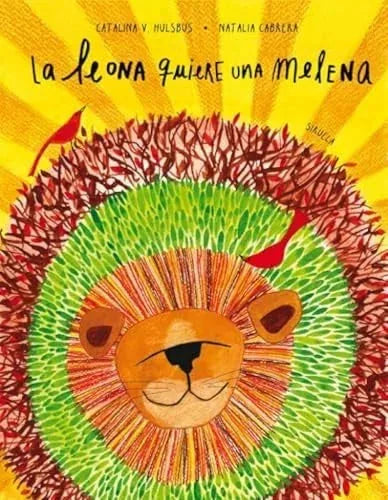 La Leona Quiere Una Melena - Hulsbus Catalina V. - Siruela