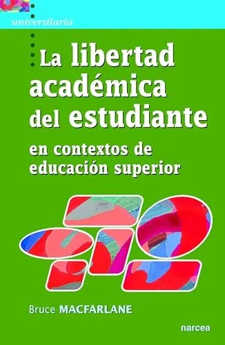 Libro LA LIBERTAD ACADEMICA DEL ESTUDIANTE de MACFARLANE BRUCE en Colombia, pedagogia