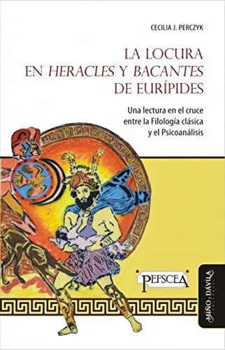 Libro LA LOCURA EN HERACLES Y BACANTES DE EURIPIDES de PERCZYK CECILIA en Colombia, historia
