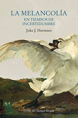 Libro LA MELANCOLIA EN TIEMPOS DE INCERTIDUMBRE de HERMSEN JOKE J. en Colombia, ensayo
