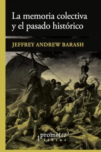 Libro LA MEMORIA COLECTIVA Y EL PASDADO HISTORICO de BARASH JEFFREY JEFFREY en Colombia, historia