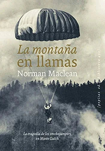 Libro LA MONTANA EN LLAMAS: LA TRAGEDIA DE LOS SMOKEJUMPERS EN MANN GULCH de MACLEAN NORMAN en Colombia, literatura