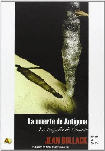 Libro LA MUERTE DE ANTIGONA: LA TRAGEDIA DE CREONTE de BOLLACK JEAN en Colombia, filosofia