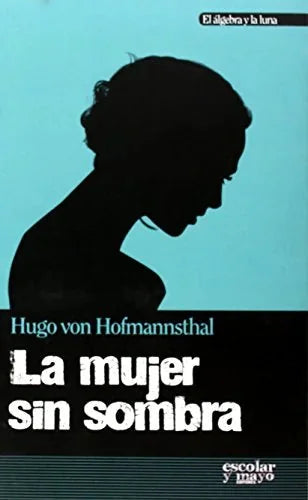 Libro LA MUJER SIN SOMBRA de HOFMANNSTHAL HUGO VON en Colombia, literatura