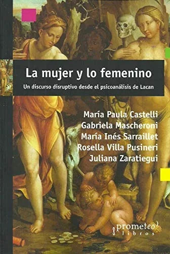 Libro LA MUJER Y LO FEMENINO UN DISCURSO DISRUPTIVO DESDE EL PSICOANALISIS DE LACAN de CASTELLI MARIA PAULA- MASCHERO en Colombia, psicoanalisis