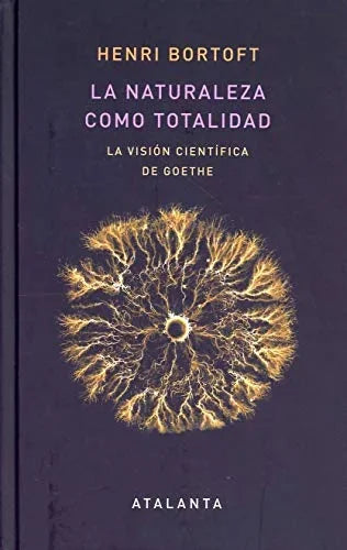 Libro LA NATURALEZA COMO TOTALIDAD: LA VISION CIENTIFICA DE GOETHE de BORTOFT HENRI en Colombia, filosofia